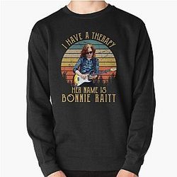 I Have A Therapy His Is Name Is Bonnie Raitt Pullover Sweatshirt
