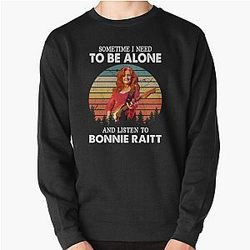 Sometime I Need To Be Alone and Listen To Bonnie Raitt Vintage Pullover Sweatshirt