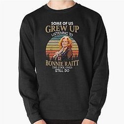 Some Of Us Grew Up Listening To Bonnie Raitt The Cool Ones Still Do Vintage Pullover Sweatshirt