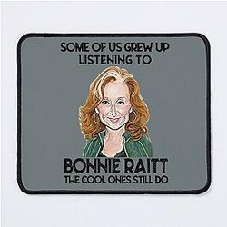 Some Of Us Grew Up Listening To Bonnie Raitt The Cool Ones Still Do  Mouse Pad