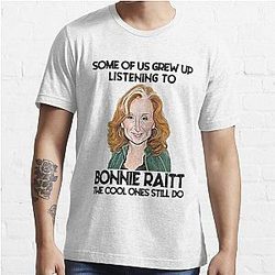 Some Of Us Grew Up Listening To Bonnie Raitt The Cool Ones Still Do Essential T-Shirt