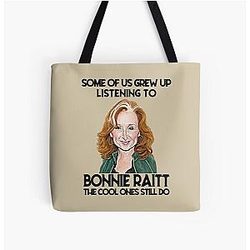 Some Of Us Grew Up Listening To Bonnie Raitt The Cool Ones Still Do  All Over Print Tote Bag