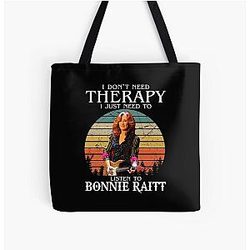 I Don't Need Therapy I Just Need To Listen To Bonnie Raitt All Over Print Tote Bag