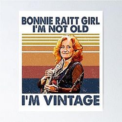 Retro Bonnie Raitt Girl I'm Not Old I'm Vintage Poster