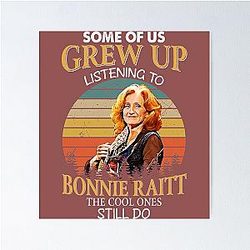 Some Of Us Grew Up Listening To Bonnie Raitt The Cool Ones Still Do Vintage  Poster