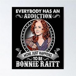 Everybody Has An Addiction Mine Just Happens To Be Bonnie Raitt Vintage Poster