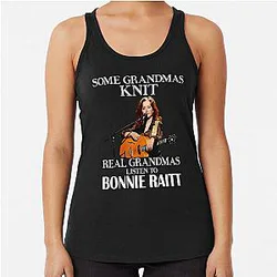 Some Grandmas Knit Real Grandmas Listen to Bonnie Raitt  Racerback Tank Top