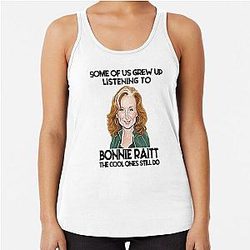 Some Of Us Grew Up Listening To Bonnie Raitt The Cool Ones Still Do  Racerback Tank Top