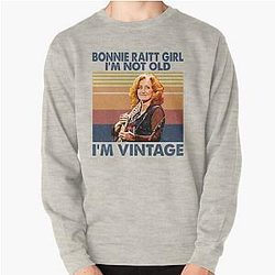 Retro Bonnie Raitt Girl I'm Not Old I'm Vintage Pullover Sweatshirt