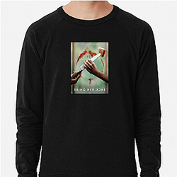 Broken Promise Bring Her Back Sweatshirts
