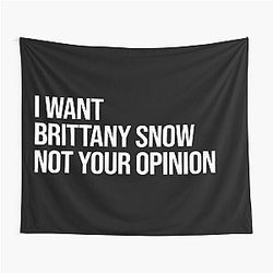 I Want Brittany Snow Not Your

Opinion Tapestry