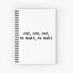 Brooklyn Nine Nine - Cool, Cool, Cool, No Doubt Spiral Notebook