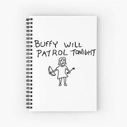 Buffy the vampire slayer - Buffy will patrol tonight  Spiral Notebook