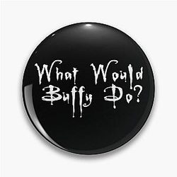 What Would Buffy Do? Pin
