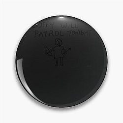 Buffy the vampire slayer - Buffy will patrol tonight  Classic Pin