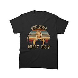 What Would Buffy Do TTPM2101 Buffy the Vampire Slayer T-Shirts