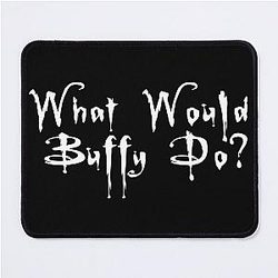 What Would Buffy Do? Mouse Pad