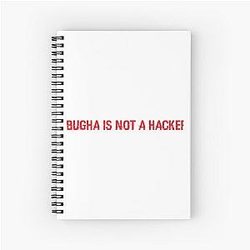 BUGHA IS NOT A HACKER Spiral Notebook
