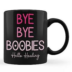 Bye Boobies Hello Healing Mug 11oz Black