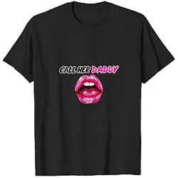 Signature Lips PTTT2404  Call Her Daddy T-Shirt