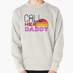 Call Her Daddy Quote Pullover Sweatshirt