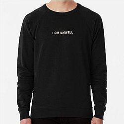 I Am Unwell - Call Her Daddy Lightweight Sweatshirt