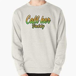 Call Her Daddy Sweatshirts - Call Her Daddy  Pullover Sweatshirt RB0701
