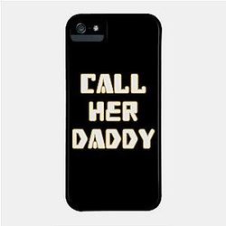Call Her Daddy Cases - Call Her Daddy Phone Case TP0601
