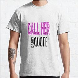 Call Her Daddy T-Shirts - Call Her Daddy  Classic T-Shirt RB0701