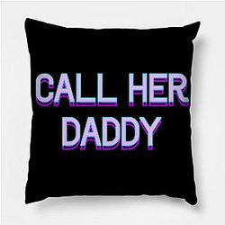 Call Her Daddy Pillows - Call Her Daddy V2 Throw Pillow TP0601