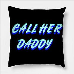 Call Her Daddy Pillows - Call Her Daddy V3 Throw Pillow TP0601