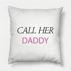 Call Her Daddy Pillows - Call Her Daddy Throw Pillow TP0601