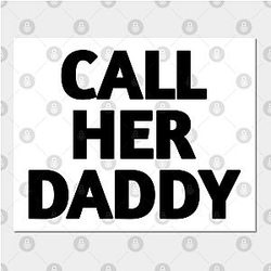 Call Her Daddy Posters - Call Her Daddy Poster TP0601