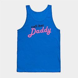 Call Her Daddy Tank Tops - Call Her Daddy Tank Top TP0601