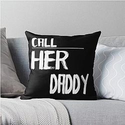 Call Her Daddy Pillows - Call Her Daddy quote Throw Pillow RB0701