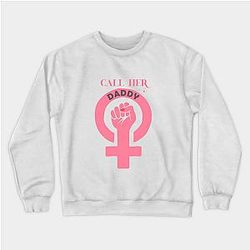 Call Her Daddy Sweatshirts - Call Her Daddy Sweatshirt TP0601
