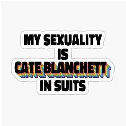 My Sexuality Is Cate Blanchett In Suits with a Rainbow Sticker