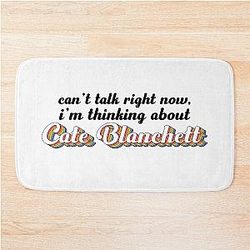 Cant talk right now, I'm thinking about Cate Blanchett Bath Mat