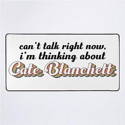Can't talk right now thinking about Cate Blanchett desk mat