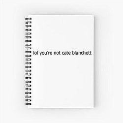 You're not Catherine Blanchett Spiral Notebook