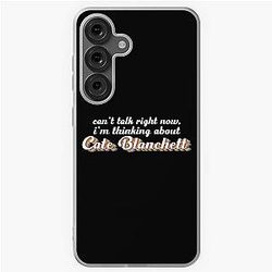 Cant talk right now I'm thinking about Cate Blanchett Samsung Galaxy Soft Case