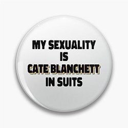 My sexuality is Cate Blanchett in suits pin