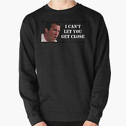 Chael Sonnen I Cant Let You Get Close Pullover Sweatshirt