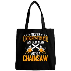 Never Underestimate An Old Man PTTT2007  Chainsaw Man Bags