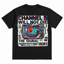 CHANNEL 5 WILL NOT DIE Channel 5 T-Shirts