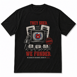 THEY SUED. WE FUNDED Channel 5 T-Shirts