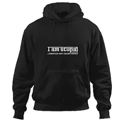 I Am Stupid Quotes PTTT0904 Charles Leclerc Hoodies