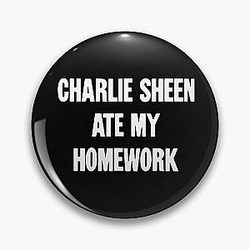 Charlie Sheen Ate My Homework Pin