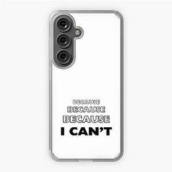 Because Because Because I Can't - Charmed design Samsung Galaxy Soft Case