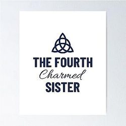 The Fourth Charmed Sister - Triquetra design Poster